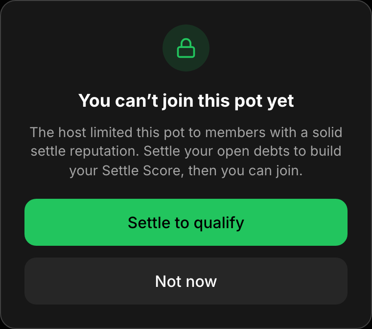 A You can't join this pot yet modal: the host limited this pot to members with a solid settle reputation, with a Settle to qualify button.